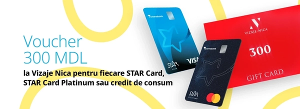 Voucher 300 MDL la Vizaje Nica pentru fiecare STAR Card sau Credit de Consum
