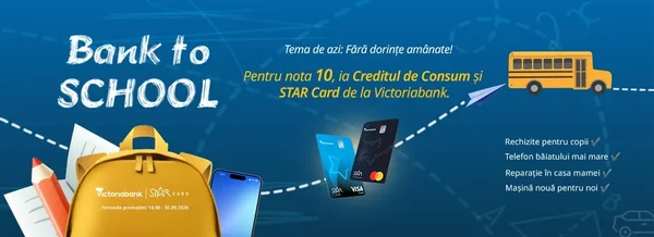 BANK to School la Victoriabank: pregătește-te de toamnă cu dobândă promoțională